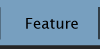 Feature